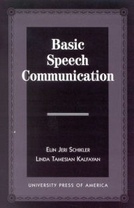 Title: Basic Speech Communication / Edition 1, Author: Linda Tamesian Kalfayan