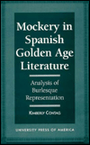 Title: Mockery in Spanish Golden Age Literature: Analysis of Burlesque Representation, Author: Kimberly Contag