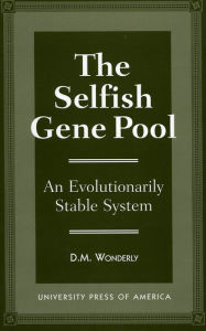 Title: The Selfish Gene Pool: An Evolutionarily Stable System, Author: D. M. Wonderly