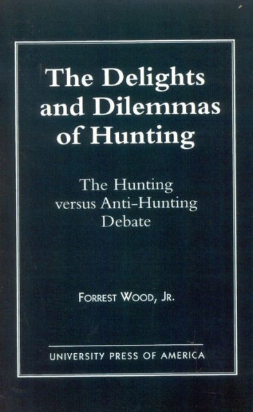 The Delights and Dilemmas of Hunting: The Hunting Versus Anti-Hunting Debate