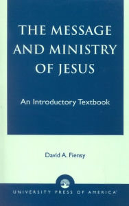 Title: The Message and Ministry of Jesus: An Introductory Textbook, Author: David A. Fiensy