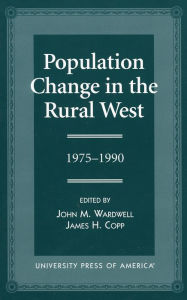 Title: Population Change in the Rural West, 1975-1990, Author: John M. Wardwell