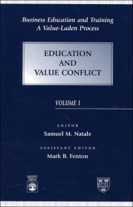 Title: Business Education and Training: A Value-Laden Process: Education and Value Conflict / Edition 1, Author: Samuel M. Natale