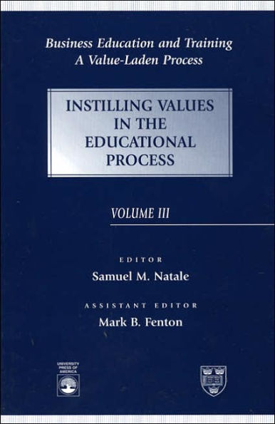Business Education and Training: A Value-Laden Process: Instilling Values in the Educational Process / Edition 3