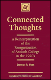 Title: Connected Thoughts: A Reinterpretation of the Reorganization of Antioch College in the 1920s, Author: Stephen R. Herr