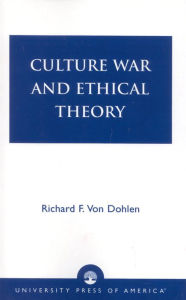Title: Culture War and Ethical Theory, Author: Richard F. Von Dohlen