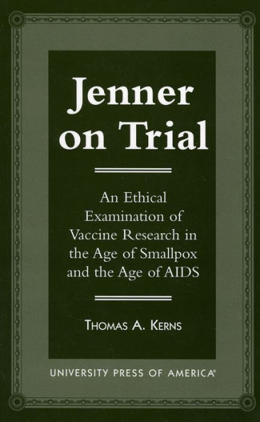 Jenner on Trial: An Ethical Examination of Vaccine Research in the Age of Smallpox and the Age of AIDS
