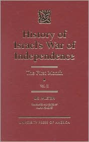 Title: History of Israel's War of Independence: The First Month, Author: Uri Milstein