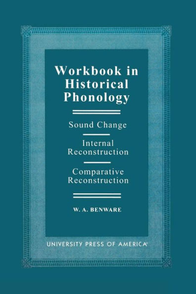 Workbook in Historical Phonology: Sound Change, Internal Reconstruction, Comparative Reconstruction