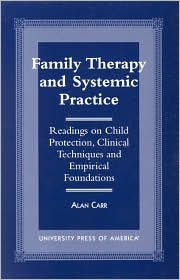 Family Therapy and Systemic Practice: Readings on Child Protection, Clinical Techniques and Empirical Foundations