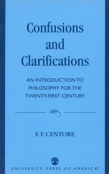 Confusions and Clarifications: An Introduction to Philosophy for the Twenty-First Century
