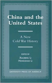 Title: China and the United States: A New Cold War History, Author: Xiaobing Li