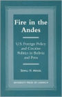 Fire in the Andes: U.S. Foreign Policy and Cocaine Politics in Bolivia and Peru