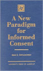 A New Paradigm for Informed Consent