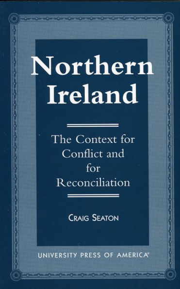 Northern Ireland: The Context for Conflict and Reconciliation