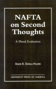 Title: NAFTA on Second Thought: A Plural Evaluation, Author: David Davila-Villers