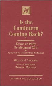 Is the Comintern Coming Back?: Essays on Party Development-98-1, A project of the Center for Party Development