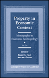 Title: Property in Economic Context, Author: Robert C. Hunt