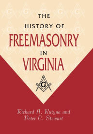 Title: The History of Freemasonry in Virginia, Author: Richard Rutyna
