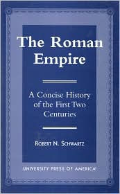 Title: The Roman Empire: A Concise History of the First Two Centuries, Author: Robert N. Schwartz