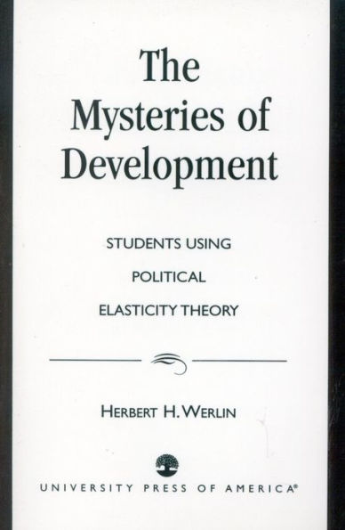 The Mysteries of Development: Studies Using Political Elasticity Theory