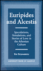 Euripides and Alcestis: Speculations, Simulations, and Stories of Love in the Athenian Culture