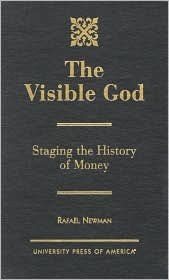 Title: Visible God: Staging the History of Money, Author: Newman