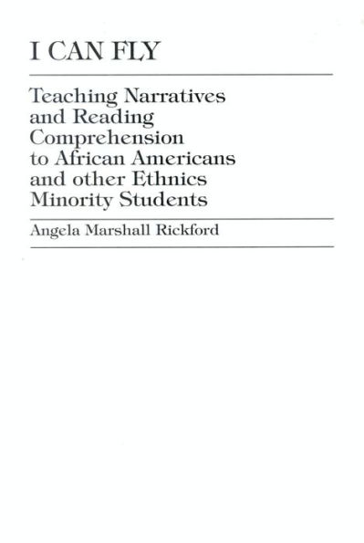 I Can Fly: Teaching Narratives and Reading Comprehension to African American and other Ethnic Minority Students / Edition 1