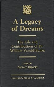 A Legacy of Dreams: The Life and Contributions of Dr. William Venoid Banks