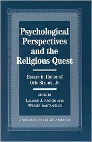 Title: Psychological Perspectives and the Religious Quest: Essays in Honor of Orlo Strunk Jr., Author: Lallene J. Rector