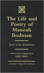 Title: The Life and Poetry of Manoah Bodman: Bard of the Berkshires, Author: Lewis Turco
