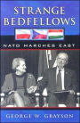 Strange Bedfellows: NATO Marches East / Edition 1