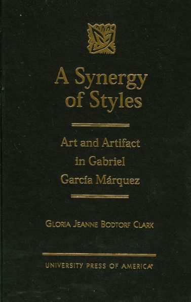 A Synergy of Styles: Art and Artifact in Gabriel Garcia Marquez