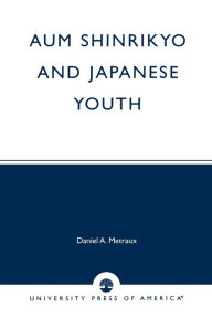 Title: Aum Shinrikyo and Japanese Youth, Author: Daniel A. Metraux