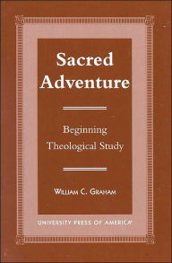 Title: Sacred Adventure: Beginning Theological Study / Edition 1, Author: William Graham