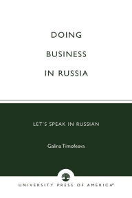 Title: Doing Business in Russia: Let's Speak in Russian, Author: Galina Timofeeva