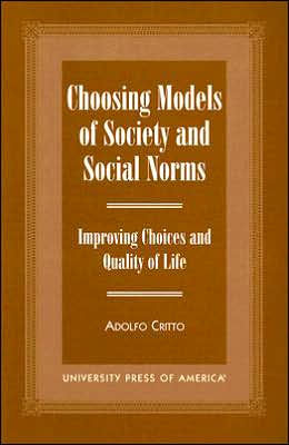 Choosing Models of Society and Social Norms: Improving Choices and Quality of Life