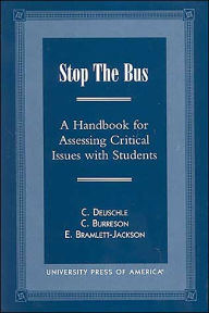 Title: Stop the Bus: A Handbook for Assessing Critical Issues with Students, Author: Constance Deuschle