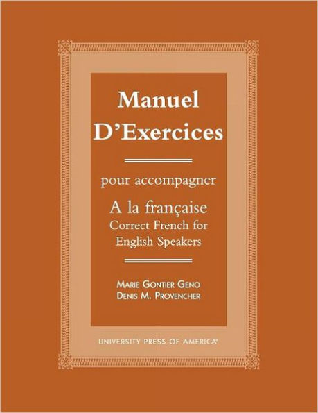 Manuel d'exercices: Pour acompagner A la Francaise-Correct French for English Speakers / Edition 1