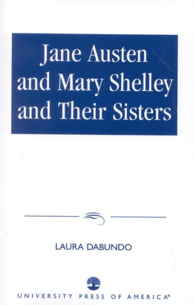 Jane Austen and Mary Shelley Their Sisters