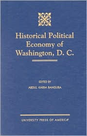 Title: Historical Political Economy of Washington, D.C., Author: Abdul Karim Bangura