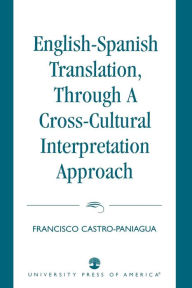 Title: English-Spanish Translation, through a Cross-Cultural Interpretation Approach, Author: Francisco Castro-Paniagua