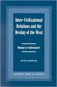 Inter-Civilization Relations and the Destiny of the West: Dialogue or Confrontation?