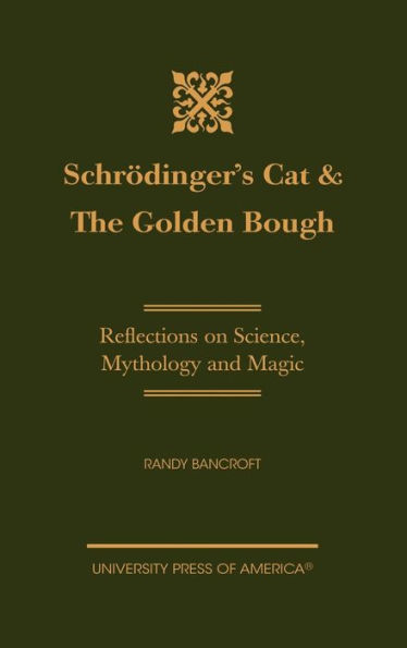 Schrödinger's Cat & The Golden Bough: Reflections on Science, Mythology and Magic