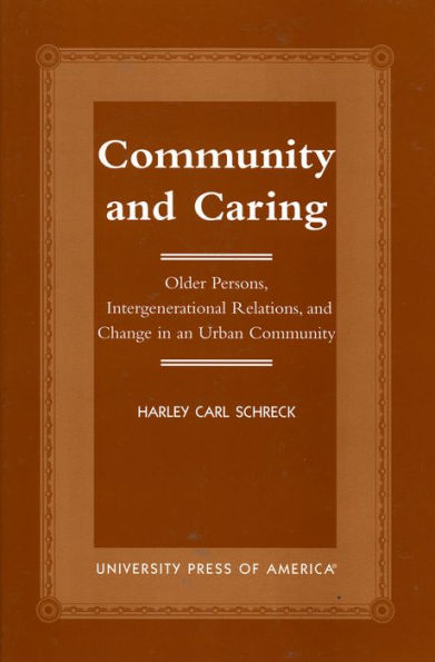 Community and Caring: Older Persons, Intergenerational Relations, and Change in an Urban Community / Edition 1