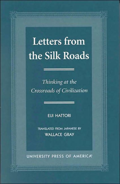 Letters From the Silk Roads: Thinking at the Crossroads of Civilization