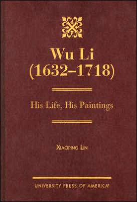 Wu Li (1632-1718): His Life, His Paintings