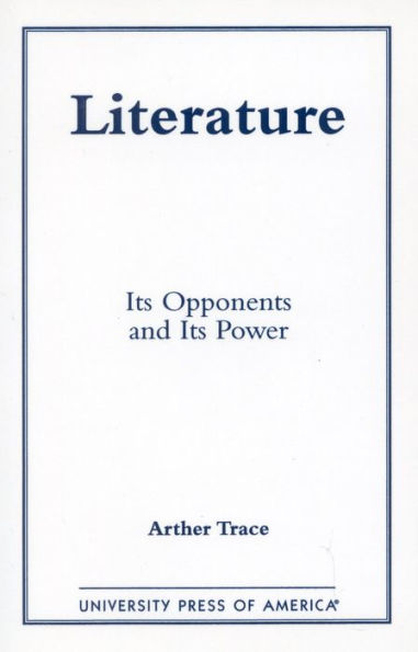 Literature: Its Opponents and Its Power