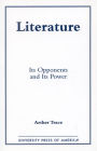 Literature: Its Opponents and Its Power