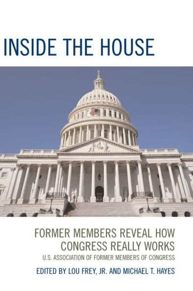 Inside the House: Former Members Reveal How Congress Really Works / Edition 1